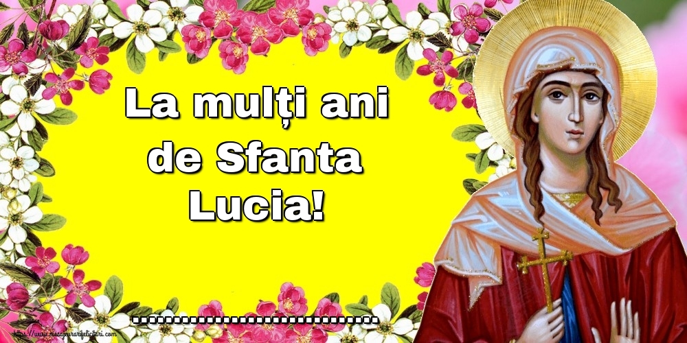 Felicitari personalizate de Sfanta Lucia - La mulți ani de Sfanta Lucia! ...!