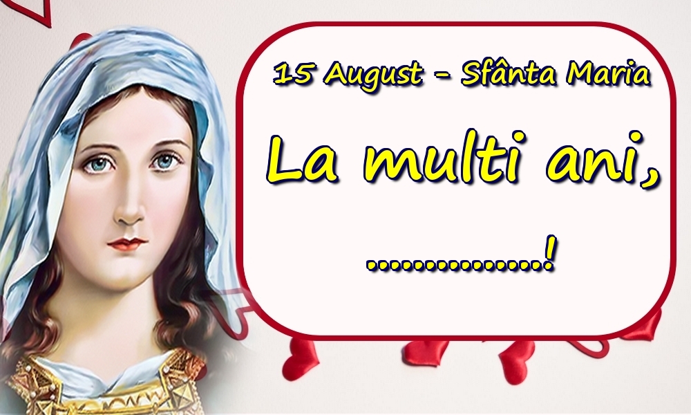 Felicitari personalizate de Sfanta Maria - 15 August - Sfânta Maria La multi ani, ...! - Imagine cu sfânta Maria și inimioare