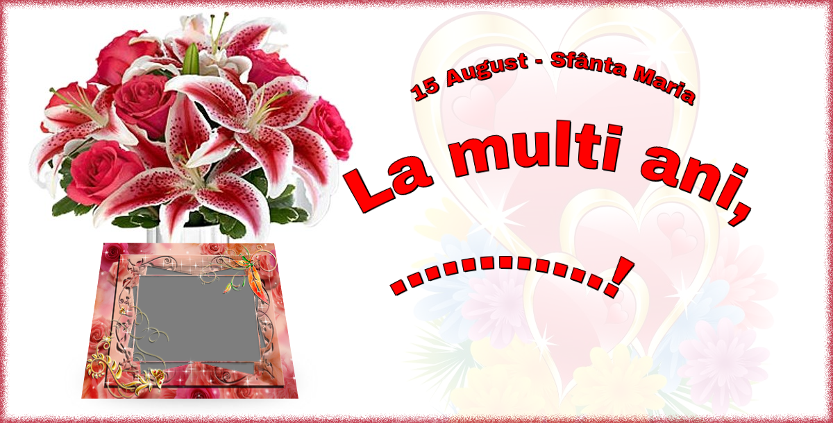 Felicitari personalizate de Sfanta Maria - 15 August - Sfânta Maria La multi ani, ...! - Personalizeaza cu poza ta de profil facebook