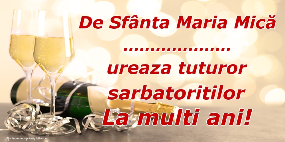 Felicitari personalizate de Sfanta Maria Mica - De Sfânta Maria Mică ... ureaza tuturor sarbatoritilor La multi ani!