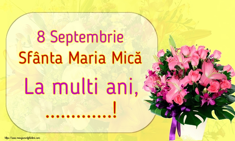 Felicitari personalizate de Sfanta Maria Mica - 8 Septembrie Sfânta Maria Mică La multi ani, ...!
