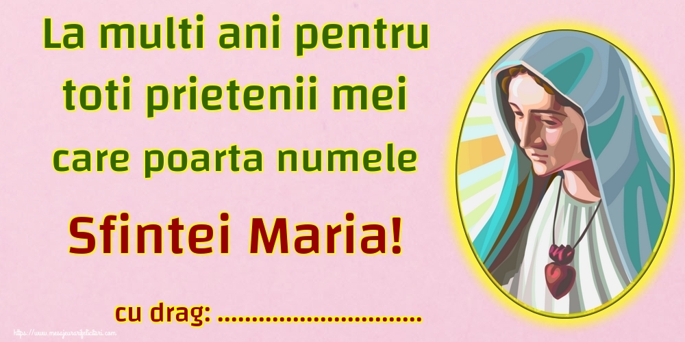 Felicitari personalizate de Sfanta Maria Mica - La multi ani pentru toti prietenii mei care poarta numele Sfintei Maria! ...