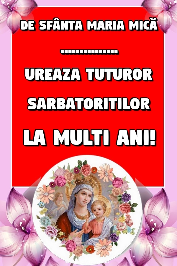 Felicitari personalizate de Sfanta Maria Mica - De Sfânta Maria Mică ... ureaza tuturor sarbatoritilor La multi ani!