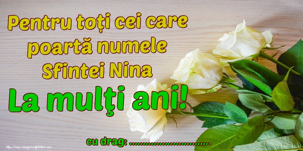 Felicitari personalizate de Sfanta Nina - Pentru toți cei care poartă numele Sfintei Nina La mulţi ani! ...