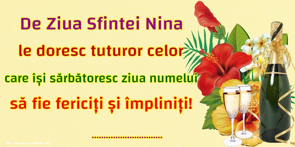 Felicitari personalizate de Sfanta Nina - De Ziua Sfintei Nina le doresc tuturor celor care își sărbătoresc ziua numelui să fie fericiți și împliniți! ...