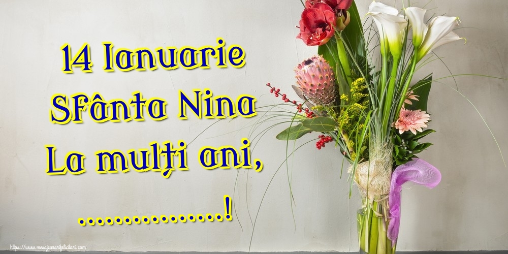 Felicitari personalizate de Sfanta Nina - 14 Ianuarie Sfânta Nina La mulți ani, ...!