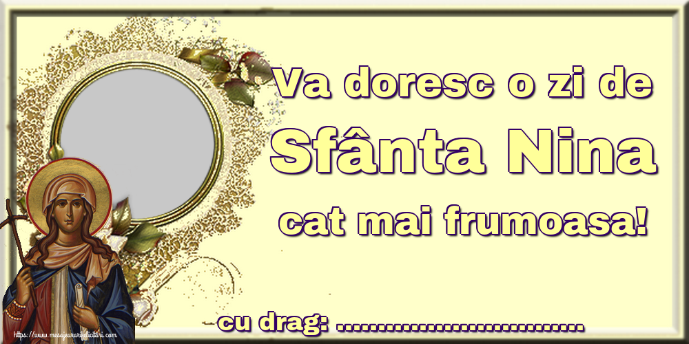 Felicitari personalizate de Sfanta Nina - 1 Poza & Ramă Foto | Va doresc o zi de Sfânta Nina cat mai frumoasa! ...