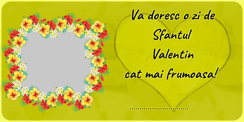 Felicitari personalizate de Sfantul Valentin - 1 Poza & Ramă Foto | Va doresc o zi de Sfantul Valentin cat mai frumoasa! ...!