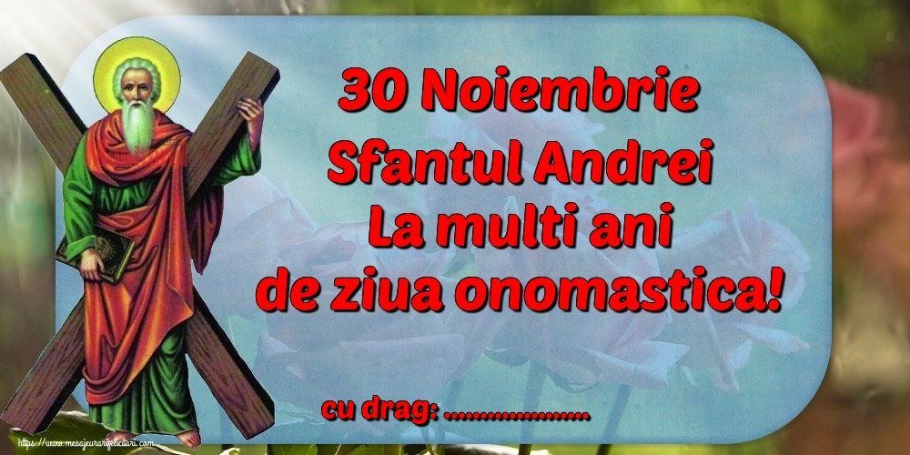 Felicitari personalizate de Sfantul Andrei - 30 Noiembrie Sfantul Andrei La multi ani de ziua onomastica! ...!