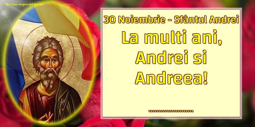 Felicitari personalizate de Sfantul Andrei - 30 Noiembrie - Sfântul Andrei La multi ani, Andrei si Andreea! ...!