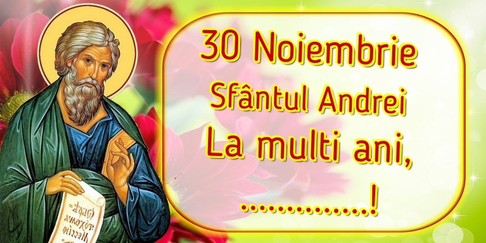 Felicitari personalizate de Sfantul Andrei - 30 Noiembrie Sfântul Andrei La multi ani, ...!