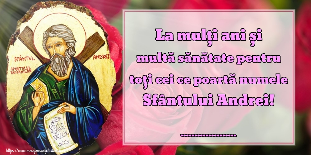 Felicitari personalizate de Sfantul Andrei - La mulți ani și multă sănătate pentru toți cei ce poartă numele Sfântului Andrei! ...!
