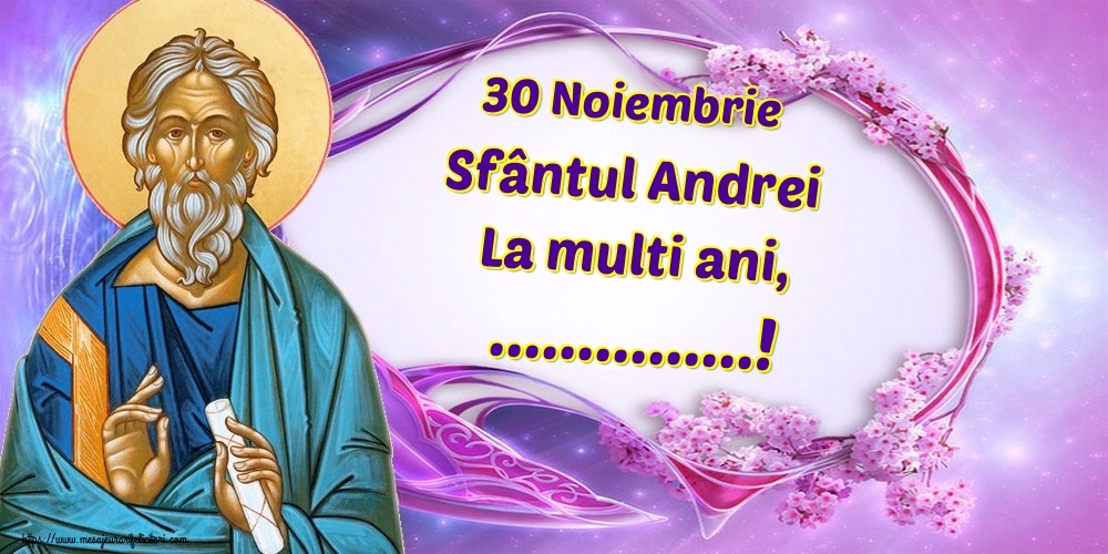 Felicitari personalizate de Sfantul Andrei - 30 Noiembrie Sfântul Andrei La multi ani, ...!