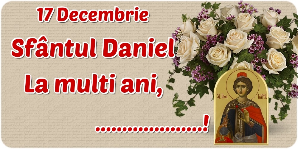 Felicitari personalizate de Sfantul Daniel - 17 Decembrie Sfântul Daniel La multi ani, ...! - Icoană cu sfântul Daniel și o vază cu flori