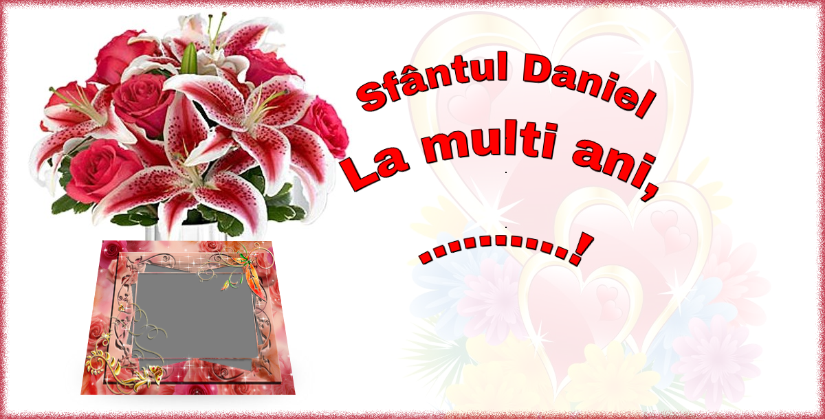 Felicitari personalizate de Sfantul Daniel - Sfântul Daniel La multi ani, ...!