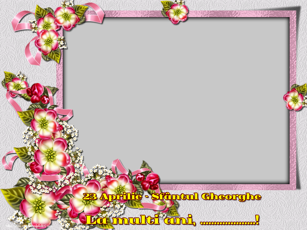 Felicitari personalizate de Sfantul Gheorghe - 23 Aprilie - Sfântul Gheorghe La multi ani, ...! - Rama foto