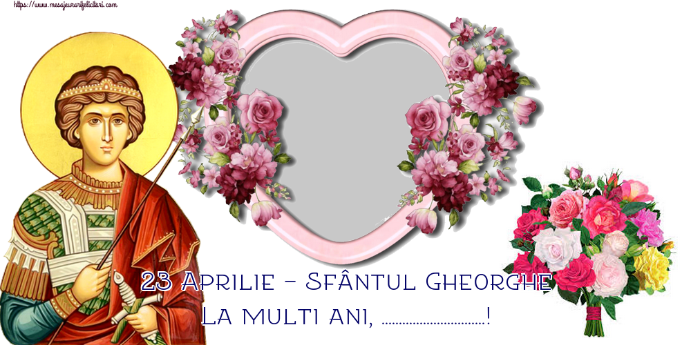Felicitari personalizate de Sfantul Gheorghe - 1 Poza & Ramă Foto | 23 Aprilie - Sfântul Gheorghe La multi ani, ...! - Rama foto