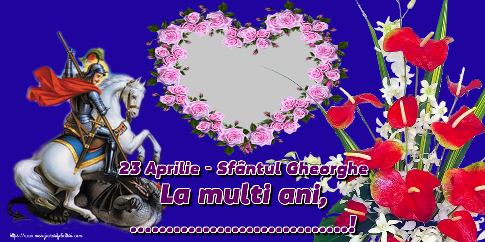 Felicitari personalizate de Sfantul Gheorghe - 23 Aprilie - Sfântul Gheorghe La multi ani, ...! - Rama foto