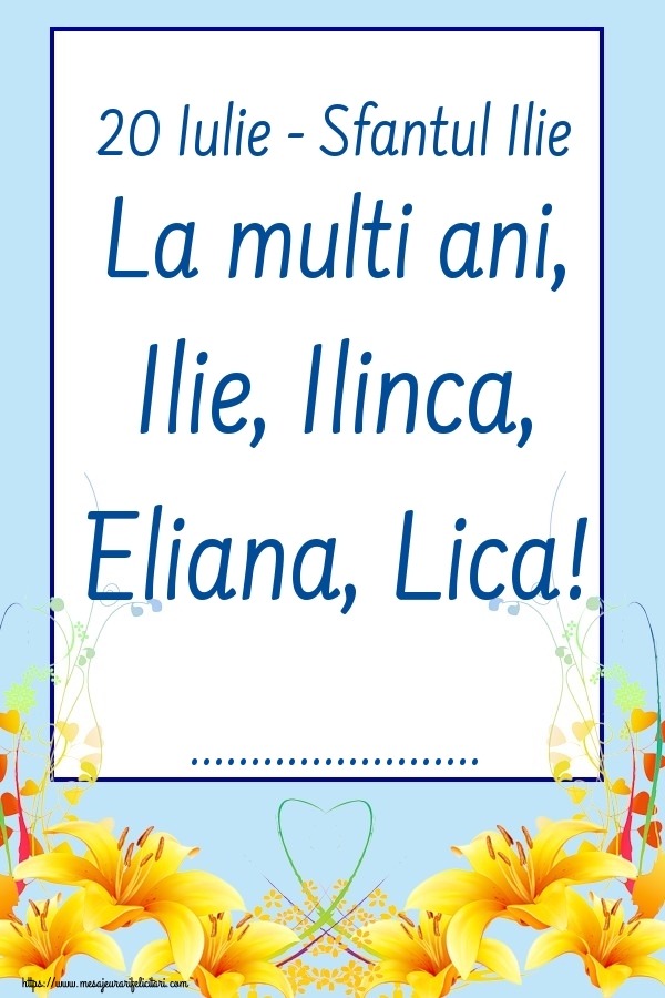 Felicitari personalizate de Sfantul Ilie - 20 Iulie - Sfantul Ilie La multi ani, Ilie, Ilinca, Eliana, Lica! ...