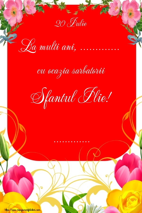 Felicitari personalizate de Sfantul Ilie - 20 Iulie La multi ani, ... cu ocazia sarbatorii Sfantul Ilie! ...