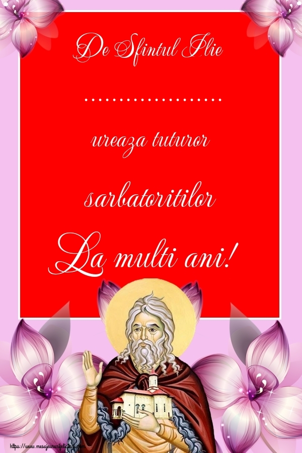 Felicitari personalizate de Sfantul Ilie - De Sfintul Ilie ... ureaza tuturor sarbatoritilor La multi ani!