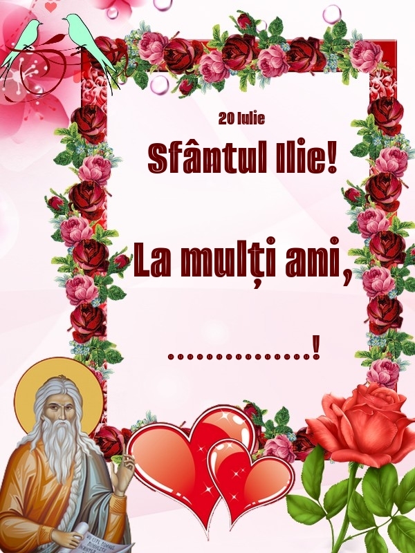 Felicitari personalizate de Sfantul Ilie - 20 Iulie Sfântul Ilie! La mulți ani, ...!