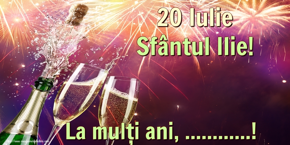 Felicitari personalizate de Sfantul Ilie - 20 Iulie Sfântul Ilie! La mulți ani, ...!