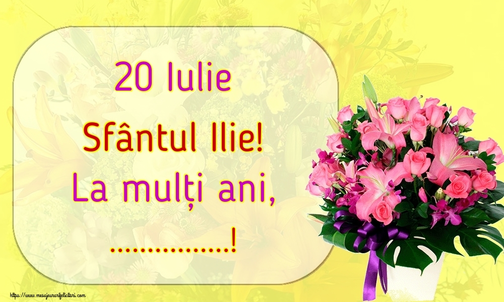 Felicitari personalizate de Sfantul Ilie - 20 Iulie Sfântul Ilie! La mulți ani, ...!