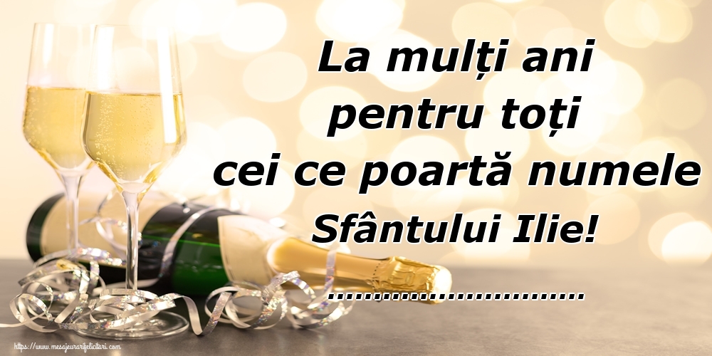 Felicitari personalizate de Sfantul Ilie - La mulți ani pentru toți cei ce poartă numele Sfântului Ilie! ...