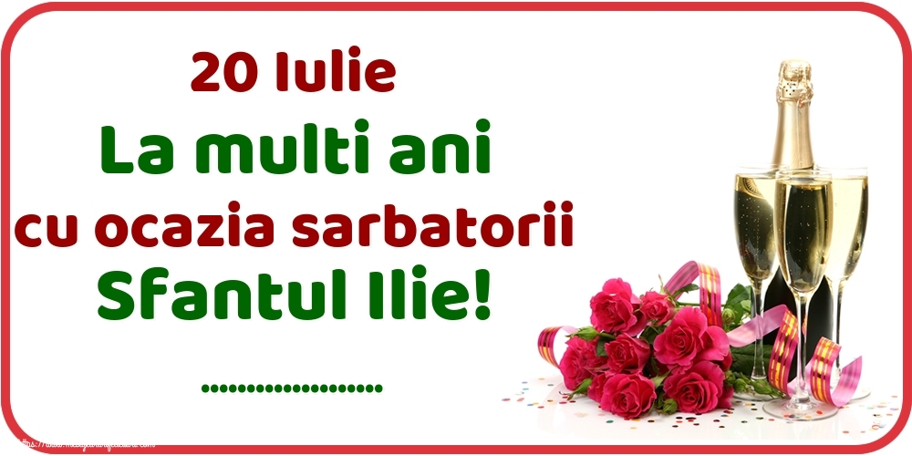 Felicitari personalizate de Sfantul Ilie - 20 Iulie La multi ani cu ocazia sarbatorii Sfantul Ilie! ...