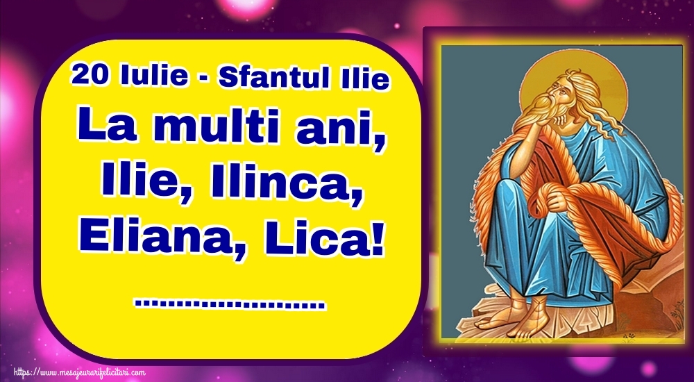 Felicitari personalizate de Sfantul Ilie - 20 Iulie - Sfantul Ilie La multi ani, Ilie, Ilinca, Eliana, Lica! ...