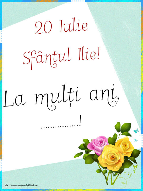 Felicitari personalizate de Sfantul Ilie - 20 Iulie Sfântul Ilie! La mulți ani, ...!