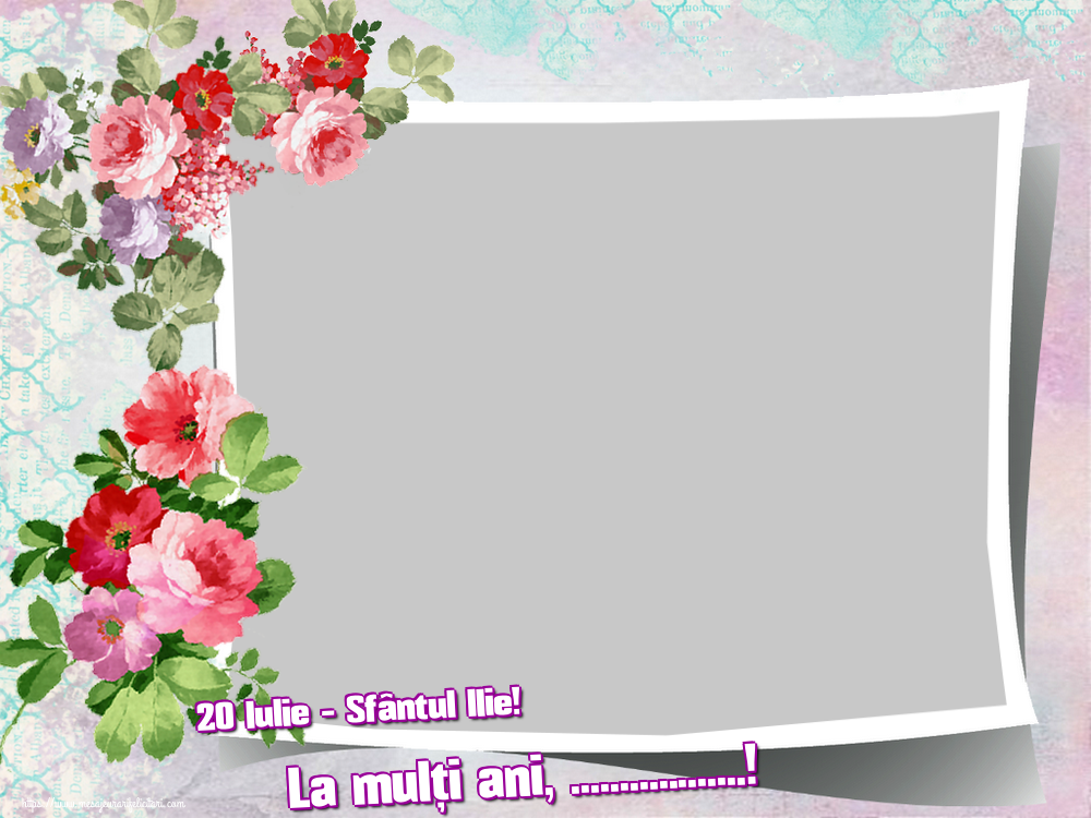 Felicitari personalizate de Sfantul Ilie - 20 Iulie - Sfântul Ilie! La mulți ani, ...! - Rama foto