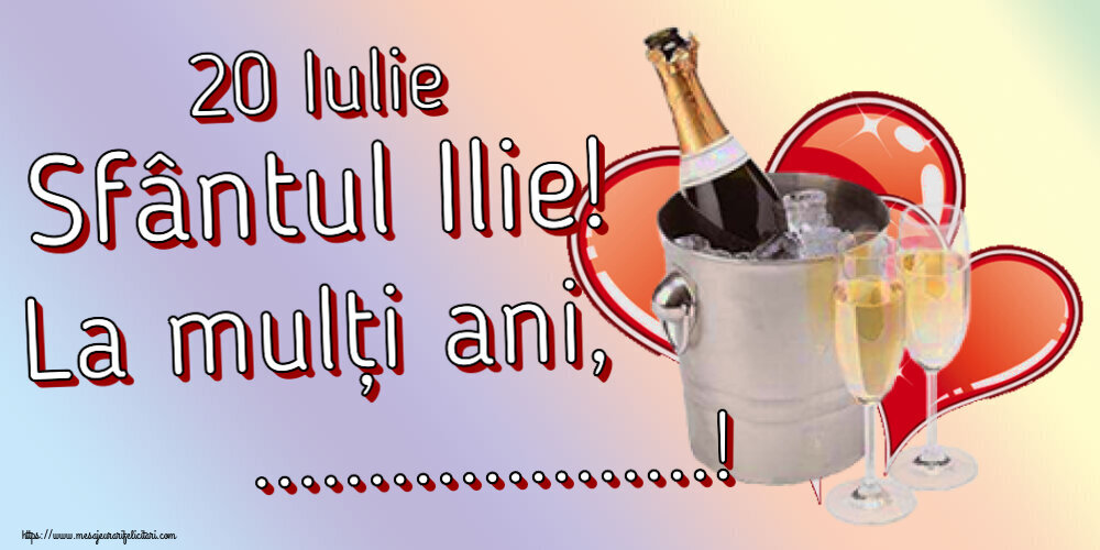 Felicitari personalizate de Sfantul Ilie - 20 Iulie Sfântul Ilie! La mulți ani, ...! ~ șampanie și inimioare