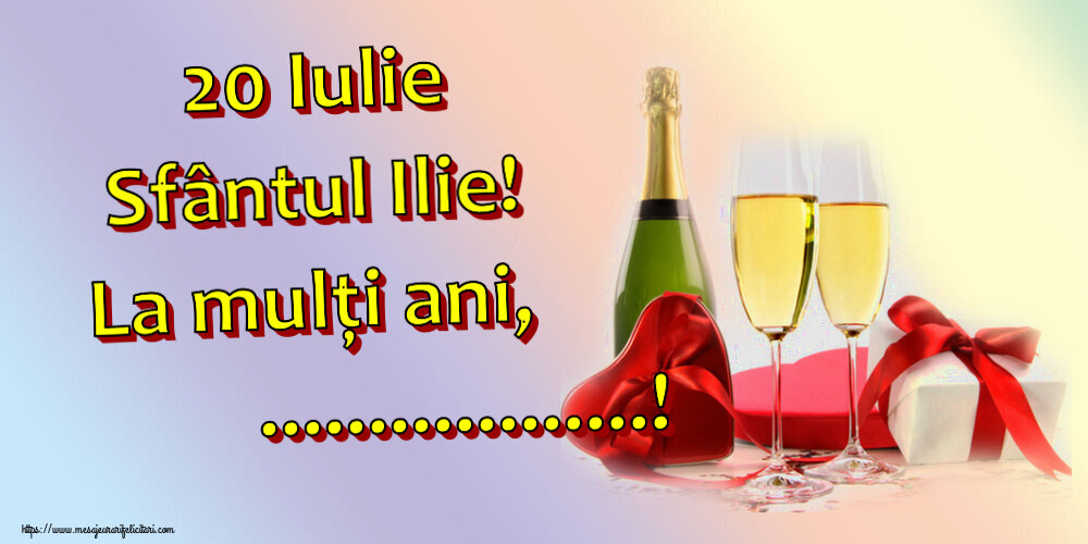 Felicitari personalizate de Sfantul Ilie - 20 Iulie Sfântul Ilie! La mulți ani, ...! ~ șampanie și cadouri