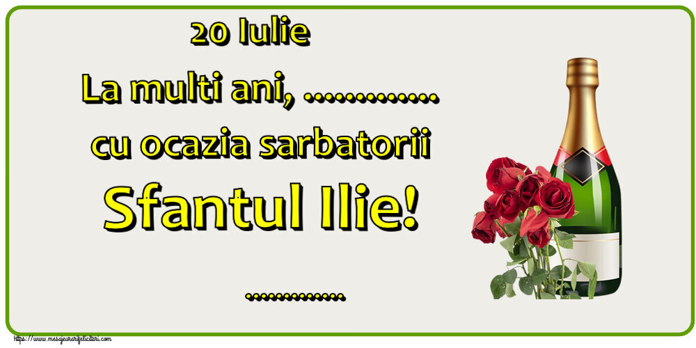 Felicitari personalizate de Sfantul Ilie - 20 Iulie La multi ani, ... cu ocazia sarbatorii Sfantul Ilie! ...