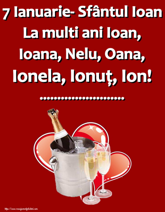Felicitari personalizate de Sfantul Ioan - 7 Ianuarie- Sfântul Ioan La multi ani Ioan, Ioana, Nelu, Oana, Ionela, Ionuț, Ion! ...