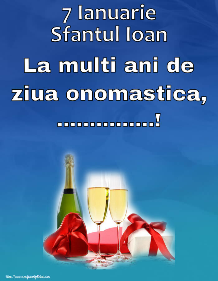 Felicitari personalizate de Sfantul Ioan - 7 Ianuarie Sfantul Ioan La multi ani de ziua onomastica, ...!