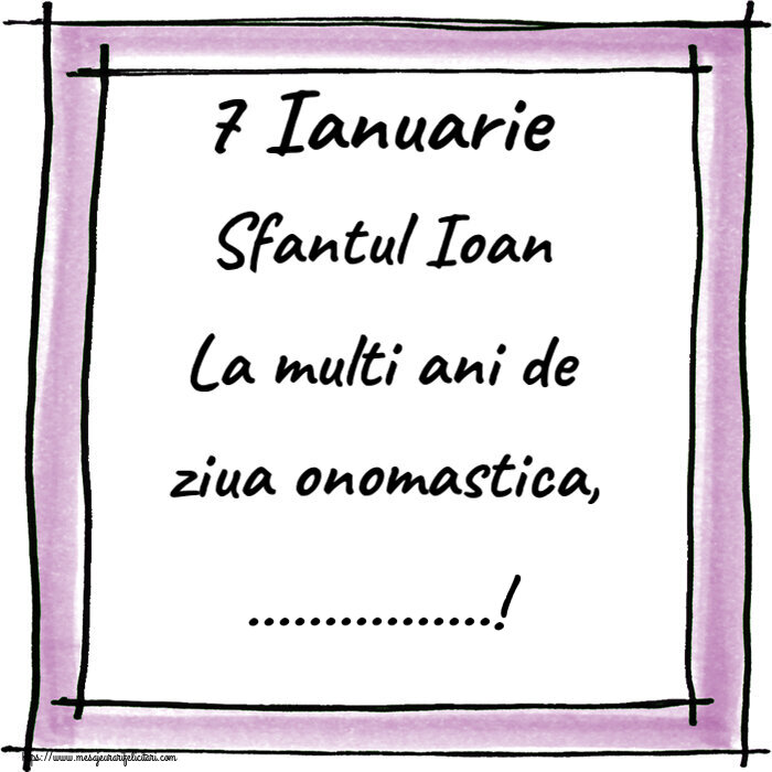 Felicitari personalizate de Sfantul Ioan - 7 Ianuarie Sfantul Ioan La multi ani de ziua onomastica, ...!
