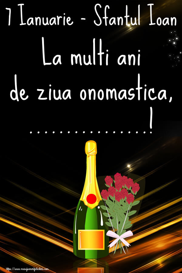 Felicitari personalizate de Sfantul Ioan - 7 Ianuarie - Sfantul Ioan La multi ani de ziua onomastica, ...!