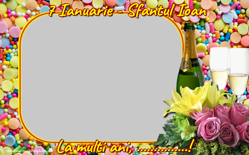 Felicitari personalizate de Sfantul Ioan - 7 Ianuarie - Sfantul Ioan La multi ani, ...! - Rama foto