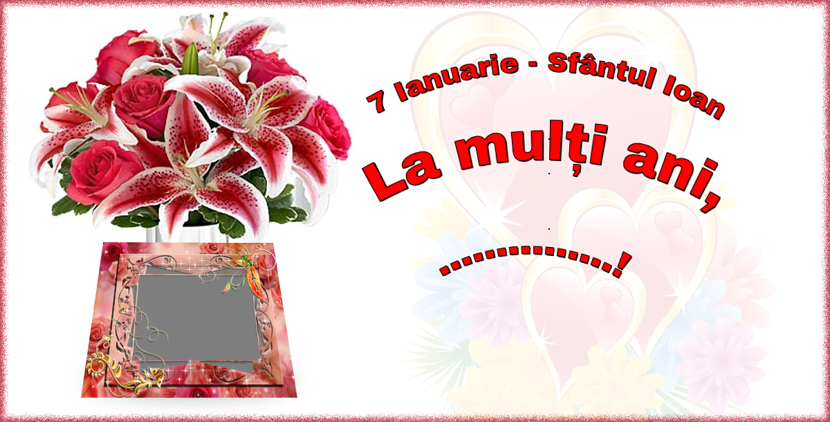 Felicitari personalizate de Sfantul Ioan - 7 Ianuarie - Sfântul Ioan La mulți ani, ...! - Rama foto