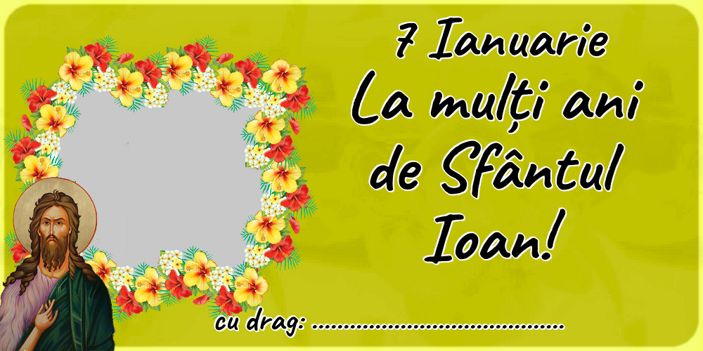Felicitari personalizate de Sfantul Ioan - 1 Poza & Ramă Foto | 7 Ianuarie La mulți ani de Sfântul Ioan! ...