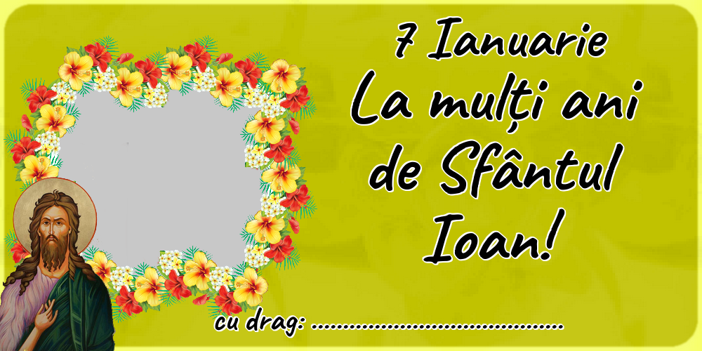 Felicitari personalizate de Sfantul Ioan - 7 Ianuarie La mulți ani de Sfântul Ioan! ...
