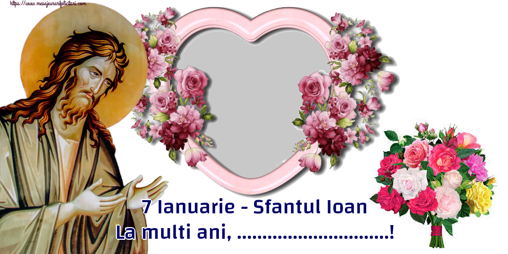 Felicitari personalizate de Sfantul Ioan - 1 Poza & Ramă Foto | 7 Ianuarie - Sfantul Ioan La multi ani, ...!