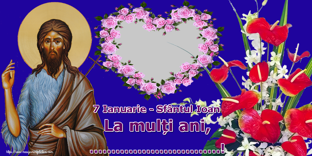 Felicitari personalizate de Sfantul Ioan - 7 Ianuarie - Sfântul Ioan La mulți ani, ...!