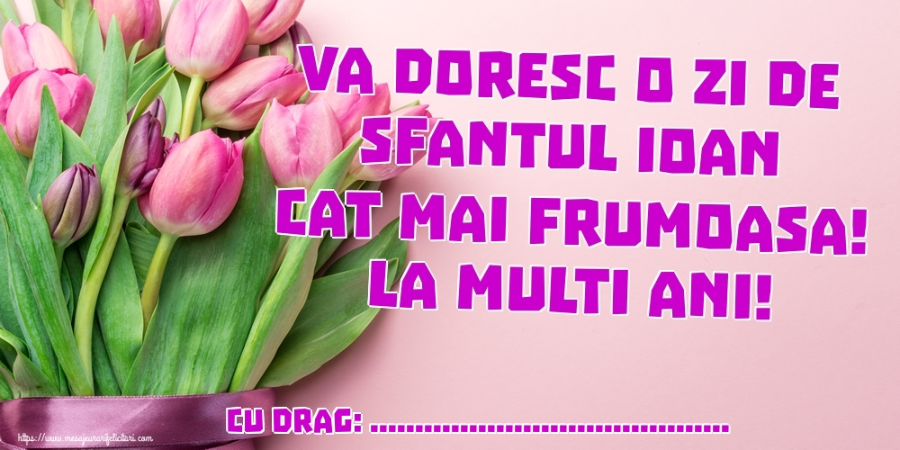 Felicitari personalizate de Sfantul Ioan - Va doresc o zi de Sfantul Ioan cat mai frumoasa! La multi ani! ...