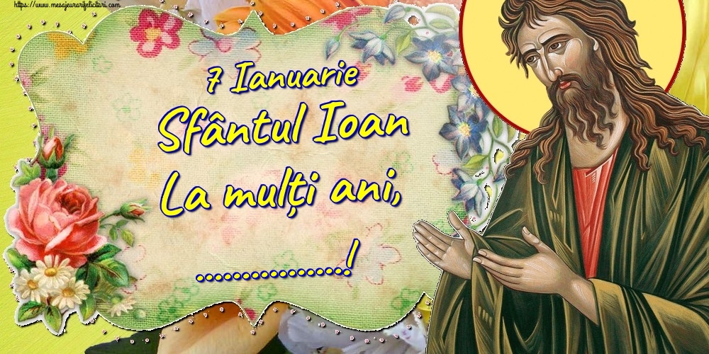Felicitari personalizate de Sfantul Ioan - 7 Ianuarie Sfântul Ioan La mulți ani, ...!