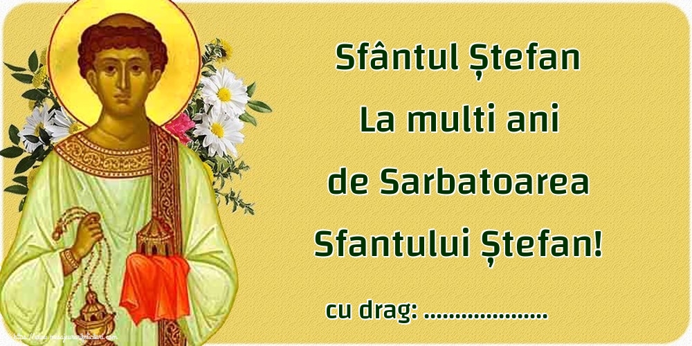 Felicitari personalizate de Sfantul Stefan - Sfântul Ștefan La multi ani de Sarbatoarea Sfantului Ștefan! ...