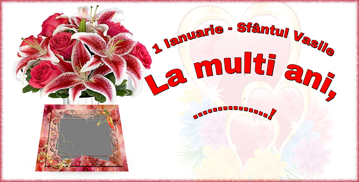 Felicitari personalizate de Sfantul Vasile - 1 Ianuarie - Sfântul Vasile La multi ani, ...! - Rama foto